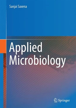 Abbildung von Saxena | Applied Microbiology | 1. Auflage | 2015 | beck-shop.de
