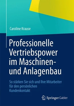 Abbildung von Krause | Professionelle Vertriebspower im Maschinen- und Anlagenbau | 1. Auflage | 2012 | beck-shop.de