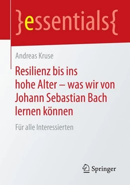 Abbildung von Kruse | Resilienz bis ins hohe Alter - was wir von Johann Sebastian Bach lernen können | 1. Auflage | 2015 | beck-shop.de