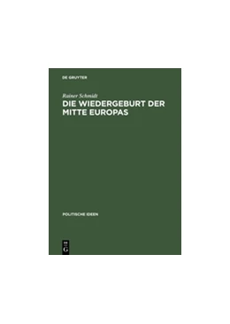 Abbildung von Schmidt | Die Wiedergeburt der Mitte Europas | 1. Auflage | 2015 | beck-shop.de