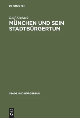Abbildung von Zerback | München und sein Stadtbürgertum | 1. Auflage | 2015 | beck-shop.de