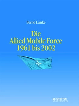 Abbildung von Lemke | Die Allied Mobile Force 1961 bis 2002 | 1. Auflage | 2015 | beck-shop.de