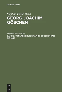 Abbildung von Füssel | Verlagsbibliographie Göschen 1785 bis 1838 | 1. Auflage | 2015 | beck-shop.de