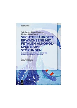 Abbildung von Becker / Hennicke | Suchtgefährdete Erwachsene mit Fetalen Alkoholspektrumstörungen | 1. Auflage | 2015 | beck-shop.de