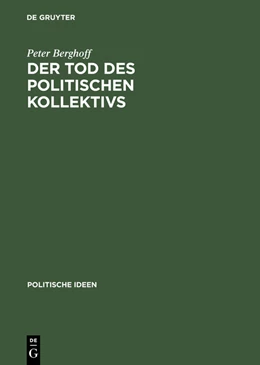 Abbildung von Berghoff | Der Tod des politischen Kollektivs | 1. Auflage | 2015 | beck-shop.de