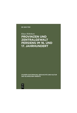 Abbildung von Röhrborn | Provinzen und Zentralgewalt Persiens im 16. und 17. Jahrhundert | 1. Auflage | 2015 | beck-shop.de
