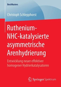 Abbildung von Schlepphorst | Ruthenium-NHC-katalysierte asymmetrische Arenhydrierung | 1. Auflage | 2015 | beck-shop.de