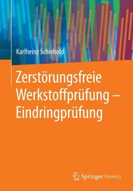 Abbildung von Schiebold | Zerstörungsfreie Werkstoffprüfung - Eindringprüfung | 1. Auflage | 2015 | beck-shop.de