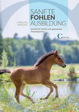 Abbildung von Sperling | Sanfte Fohlenerziehung | 1. Auflage | 2015 | beck-shop.de