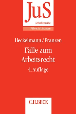 Abbildung von Heckelmann / Franzen | Fälle zum Arbeitsrecht | 4. Auflage | 2015 | Band 129 | beck-shop.de