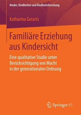 Abbildung von Gerarts | Familiäre Erziehung aus Kindersicht | 1. Auflage | 2015 | beck-shop.de
