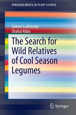 Abbildung von Ladizinsky / Abbo | The Search for Wild Relatives of Cool Season Legumes | 1. Auflage | 2015 | beck-shop.de