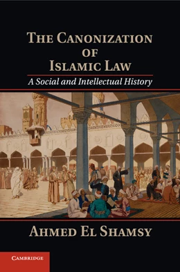 Abbildung von El Shamsy | The Canonization of Islamic Law | 1. Auflage | 2015 | beck-shop.de