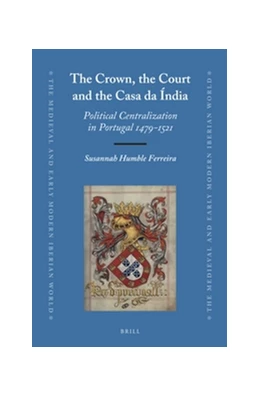 Abbildung von Ferreira | The Crown, the Court and the Casa da Índia | 1. Auflage | 2015 | 60 | beck-shop.de