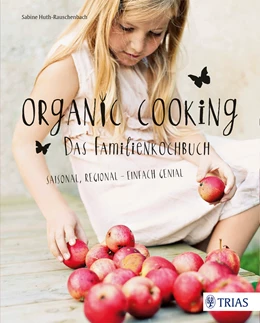 Abbildung von Huth-Rauschenbach | Organic Cooking - Das Familienkochbuch | 1. Auflage | 2015 | beck-shop.de