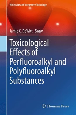 Abbildung von DeWitt | Toxicological Effects of Perfluoroalkyl and Polyfluoroalkyl Substances | 1. Auflage | 2015 | beck-shop.de