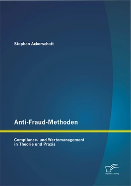Abbildung von Ackerschott | Anti-Fraud-Methoden: Compliance- und Wertemanagement in Theorie und Praxis | 1. Auflage | 2015 | beck-shop.de