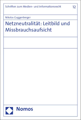 Abbildung von Guggenberger | Netzneutralität: Leitbild und Missbrauchsaufsicht | 1. Auflage | 2015 | 12 | beck-shop.de