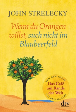 Abbildung von Strelecky | Wenn du Orangen willst, such nicht im Blaubeerfeld | 1. Auflage | 2015 | beck-shop.de