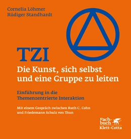 Abbildung von Löhmer / Standhardt | TZI - Die Kunst, sich selbst und eine Gruppe zu leiten | 4. Auflage | 2015 | beck-shop.de