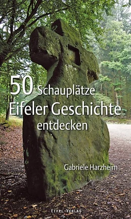 Abbildung von Harzheim | 50 Schauplätze Eifeler Geschichte entdecken | 1. Auflage | 2015 | beck-shop.de