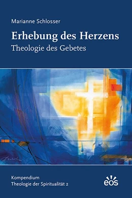Abbildung von Schlosser | Erhebung des Herzens - Theologie des Gebetes | 1. Auflage | 2015 | beck-shop.de