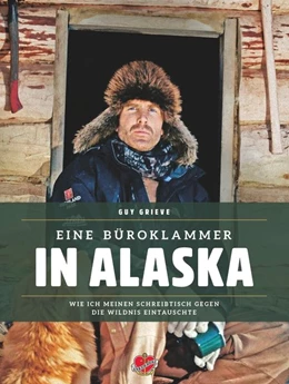Abbildung von Grieve | Eine Büroklammer in Alaska | 1. Auflage | 2016 | beck-shop.de