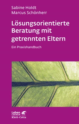 Abbildung von Holdt / Schönherr | Lösungsorientierte Beratung mit getrennten Eltern (Leben Lernen, Bd. 280) | 3. Auflage | 2015 | beck-shop.de