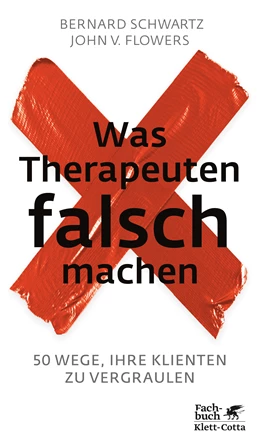 Abbildung von Schwartz / Flowers | Was Therapeuten falsch machen | 1. Auflage | 2015 | beck-shop.de