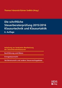 Abbildung von Endlich / Fränznick | Die schriftliche Steuerberaterprüfung 2015/2016 Klausurtechnik und Klausurtaktik | 6. Auflage | 2015 | beck-shop.de