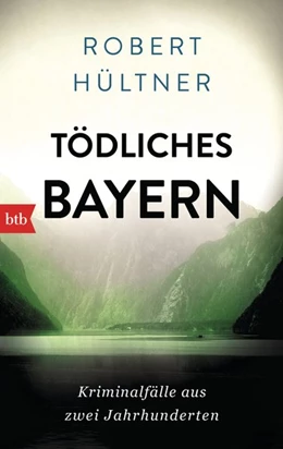 Abbildung von Hültner | Tödliches Bayern | 1. Auflage | 2015 | beck-shop.de