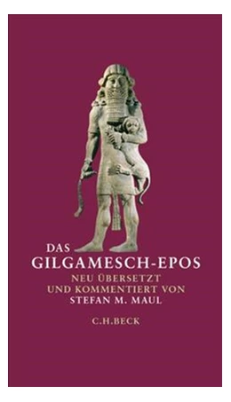 Abbildung von Maul, Stefan M. | Das Gilgamesch-Epos | 6. Auflage | 2014 | beck-shop.de