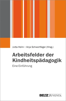 Abbildung von Helm / Schwertfeger | Arbeitsfelder der Kindheitspädagogik | 1. Auflage | 2016 | beck-shop.de