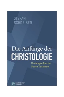Abbildung von Schreiber | Die Anfänge der Christologie | 1. Auflage | 2015 | beck-shop.de