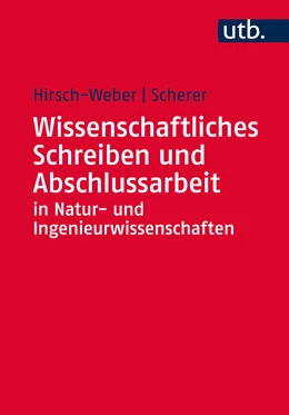 Abbildung von Hirsch-Weber / Scherer | Wissenschaftliches Schreiben und Abschlussarbeit in Natur- und Ingenieurwissenschaften | 1. Auflage | 2016 | beck-shop.de