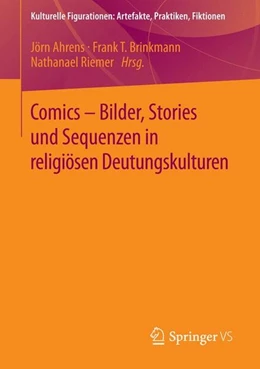 Abbildung von Ahrens / Brinkmann | Comics - Bilder, Stories und Sequenzen in religiösen Deutungskulturen | 1. Auflage | 2015 | beck-shop.de