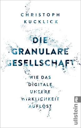 Abbildung von Kucklick | Die granulare Gesellschaft | 1. Auflage | 2016 | beck-shop.de