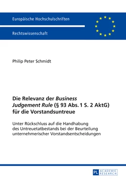 Abbildung von Schmidt | Die Relevanz der «Business Judgement Rule» (§ 93 Abs. 1 S. 2 AktG) für die Vorstandsuntreue | 1. Auflage | 2015 | 5704 | beck-shop.de