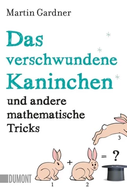 Abbildung von Gardner | Das verschwundene Kaninchen und andere mathematische Tricks | 1. Auflage | 2016 | beck-shop.de