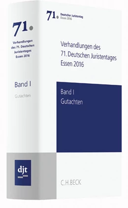 Abbildung von Deutscher Juristentag (djt) | Verhandlungen des 71. Deutschen Juristentages • Essen 2016, Band I: Gutachten / Teile A - F: Gesamtband | 1. Auflage | 2016 | beck-shop.de