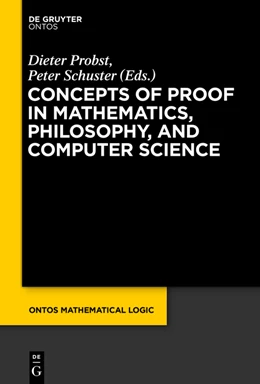 Abbildung von Probst / Schuster | Concepts of Proof in Mathematics, Philosophy, and Computer Science | 1. Auflage | 2016 | beck-shop.de
