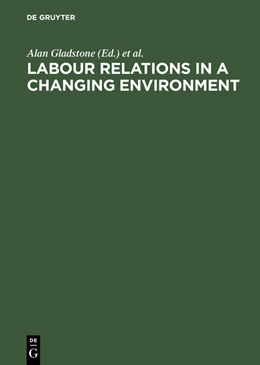 Abbildung von Gladstone / Wheeler | Labour Relations in a Changing Environment | 1. Auflage | 2015 | beck-shop.de