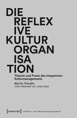 Abbildung von Tröndle | Die reflexive Kulturorganisation | 1. Auflage | 2025 | beck-shop.de