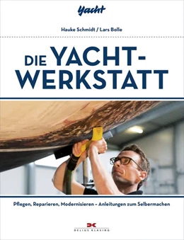 Abbildung von Schmidt / Bolle | Die Yacht-Werkstatt | 1. Auflage | 2015 | beck-shop.de