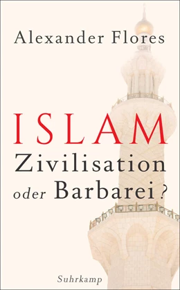 Abbildung von Flores | Islam - Zivilisation oder Barbarei? | 2. Auflage | 2015 | beck-shop.de