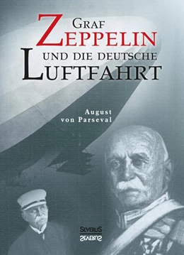 Abbildung von Parseval / Bedey | Graf Zeppelin und die deutsche Luftfahrt | 1. Auflage | 2015 | beck-shop.de