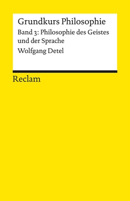 Abbildung von Detel | Grundkurs Philosophie. Band 3: Philosophie des Geistes und der Sprache | 3. Auflage | 2015 | 19346 | beck-shop.de