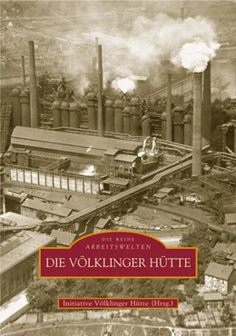 Abbildung von Die Völklinger Hütte | 1. Auflage | 2006 | beck-shop.de