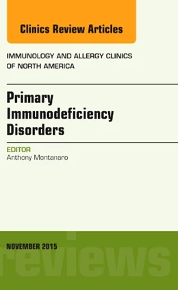 Abbildung von Montanaro | Primary Immunodeficiency Disorders, An Issue of Immunology and Allergy Clinics of North America | 1. Auflage | 2015 | beck-shop.de