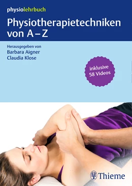 Abbildung von Aigner / Klose (Hrsg.) | Physiotherapietechniken von A-Z | 1. Auflage | 2017 | beck-shop.de